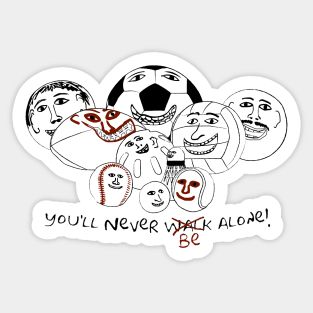 You'll never be alone! Sticker